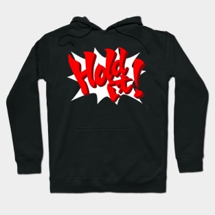 Hold It! Hoodie